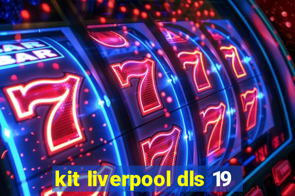 kit liverpool dls 19